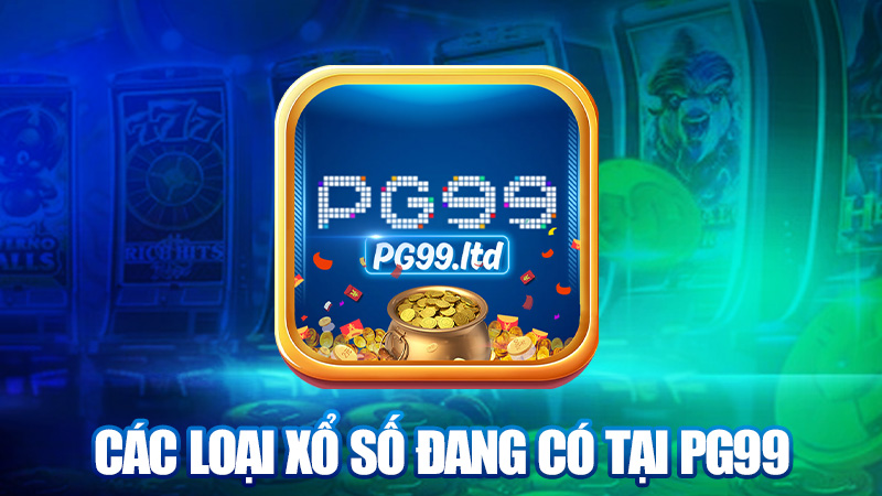 Các loại xổ số đang có tại PG99